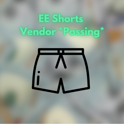 EE Shorts Vendor *PASSING*